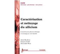Caractérisation et nettoyage du silicium : caractérisation physico-chimique et nettoyage par voie humide Christophe WYON (Auteur), François Tardif (Auteur), Annie BAUDRANT (Auteur)