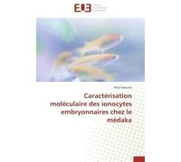 Caractérisation moléculaire des ionocytes embryonnaires chez le médaka - Nina Séjourné - Universitaires Europeennes - broché - Etude