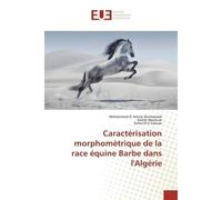 Caractérisation morphomètrique de la race équine Barbe dans l'Algérie - Mohammed Benhamadi, - Universitaires Europeennes - broché - Etude