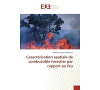Caractérisation spatiale de combustible forestier par rapport au feu - Mahamat Oumar Abdoulaye - Universitaires Europeennes - broché - Etude