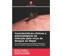 Características clínicas e entomológicas da infecção pelo vírus da dengue no Nepal: Um estudo baseado em investigação realizado em 2012 em distritos endémicos de dengue no Nepal