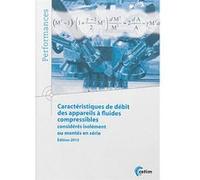 Caractéristiques de débit des appareils à fluides compressibles considérés isolément ou montés en série - Claude Wartelle Inconnu (Auteur)