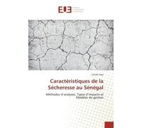 Caracteristiques de la Secheresse au Senegal Methodes d'analyses, Types d'impacts et modeles de gestion - Cheikh Faye - Universitaires Europeennes - broché - Etude