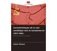 Caractéristiques De La Voie Soviétique Vers Le Socialisme En 1917-1991.