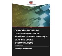CARACTÉRISTIQUES DE L'ENSEIGNEMENT DE LA MODÉLISATION INFORMATIQUE DANS LES COURS D'INFORMATIQUE: Monographie