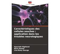 Caractéristiques des cellules souches : application dans les troubles neurologiques