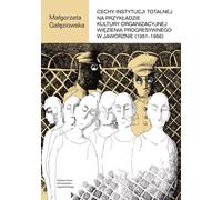 Caractéristiques d'une institution totale à l'exemple de la culture organisationnelle de la prison progressiste de Jaworzno - Małgorzata Gałęziowska (Soziologie und Literatur auf Polnisch)