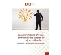 Caracteristiques physico-chimiques des coques de cajou, balles de riz Application A la valorisation thermochimique - Salim Chitou - Universitaires Europeennes - broché - Etude