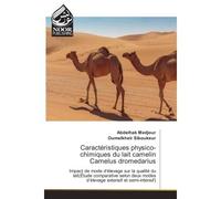 Caracteristiques physico-chimiques du lait camelin Camelus dromedarius Impact de mode d'elevage sur la qualite du lait etude comparative selon deux modes d'elevage - Abdelhak Medjour - Noor Publishing