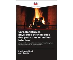 Caractéristiques physiques et chimiques des particules en milieu intérieur: Études sur la composition chimique et morphologique des particules fines en milieu intérieur