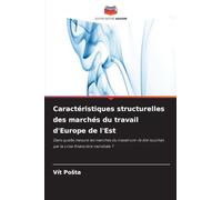 Caractéristiques structurelles des marchés du travail d'Europe de l'Est