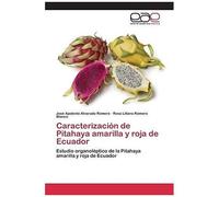 Caracterización De Pitahaya Amarilla Y Roja De Ecuador