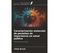 Caracterización molecular de parásitos de importancia en salud pública: Aplicaciones y conceptos