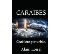 CARAIBES: Croisière perturbée.
