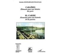 CARAÏBES, Eléments pour une histoire des ports EL CARIBE, Elementos para una historia de los puertos - Ouvrage intégralement en espagnol - Michèle Guicharnaud-Tollis - L'harmattan - broché - Etude