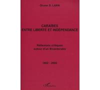 Caraïbes entre liberté et indépendance : réflexions critiques autour d'un bicentenaire 1802-2002