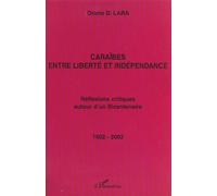 Caraïbes Entre Liberté Et Indépendance : Réflexions Critiques Autour D'un Bicentenaire 1802-2002