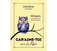 Car'Aime-Toi avec la Fibro: 40 jours pour apprendre à continuer de vivre