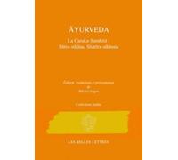 Caraka-Samhita - Traité D'ayurveda - Volume 1 : Le Livre Des Principes (Sutrasthana) & Le Livre Du Corps (Sarirasthana)