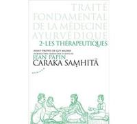 Caraka Samhita - Traité fondamental de la médecine ayurvédique : Tome 2 : Les thérapeutiques