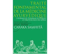 Caraka Samhita : Traité Fondamental De La Médecine Ayurvédique - Tome 3, Formules Pharmaceutiques Et Protocoles De Soins