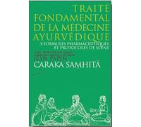 Caraka Samhita : Traité Fondamental De La Médecine Ayurvédique - Tome 3, Formules Pharmaceutiques Et Protocoles De Soins