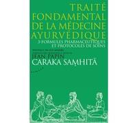 Caraka Samhita : Traité Fondamental De La Médecine Ayurvédique - Tome 3, Formules Pharmaceutiques Et Protocoles De Soins