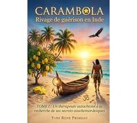 CARAMBOLA RIVAGE DE GUÉRISON EN INDE: Un thérapeute autochtone à la recherche de ses secrets cauchemardesques