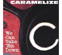 Caramelize - We Can Take 'Em Down