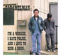 Caramelman - I'm a Worker I Hate Police & I Love to Sing a So