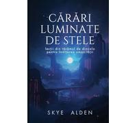 Cărări Luminate de Stele: Lecții din Tărâmul de Dincolo pentru Înălțarea Umanității