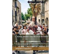 Carassai: eredità culturale di un territorio: Beni culturali materiali e immateriali da riscoprire, salvaguardare e tramandare come patrimonio vivo di una comunità