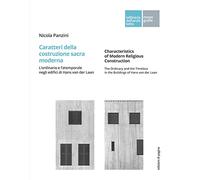 Caratteri della costruzione sacra moderna. L'ordinario e l'atemporale negli edifici di Hans van der Laan. Ediz. italiana e inglese