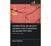 Caratteristiche Del Percorso Sovietico Verso Il Socialismo Nel Periodo 1917-1991.