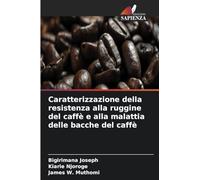 Caratterizzazione della resistenza alla ruggine del caffè e alla malattia delle bacche del caffè
