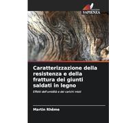 Caratterizzazione della resistenza e della frattura dei giunti saldati in legno