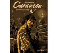 Caravage - L'ombre Du Peintre