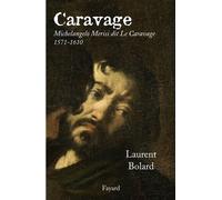 Caravage - Michelangelo Merisi Dit Le Caravage (1571-1610)