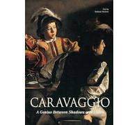 Caravaggio: A Genius Between Shadows and Lights