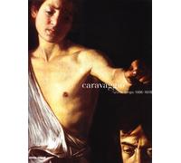 Caravaggio. L'ultimo tempo 1606-1610. Catalogo della mostra (Napoli, ottobre 2004-gennaio 2005). Ediz. illustrata