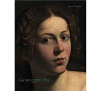 Caravaggio'S Eye - Clovis Whitfield - Paul Holberton - broché - Beau livre