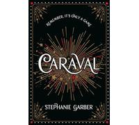Caraval: Enter the magical and mesmerising world of Caraval with the first book in the global bestselling series