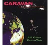 Caravan - All Over You Too