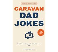 Caravan Dad Jokes: Over 400 Terrible Puns for Life on the Open Road The Perfect Gift for Caravan & Motorhome Owners