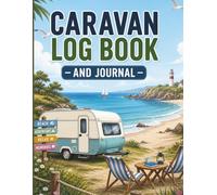 Caravan Log Book and Journal: Campsite Reviews, Travel Planner, Route Tracker and Holiday Memory Diary