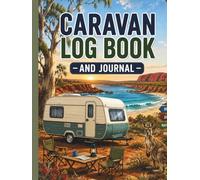 Caravan Log Book and Journal: Campsite Reviews, Travel Planner, Route Tracker and Holiday Memory Diary