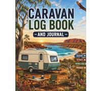 Caravan Log Book and Journal: Campsite Reviews, Travel Planner, Route Tracker and Holiday Memory Diary