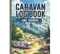 Caravan Log Book and Journal: Campsite Reviews, Travel Planner, Route Tracker and Holiday Memory Diary