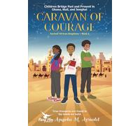 Caravan of Courage: Ancient African Kingdoms: Children Bridge Past and Present in Ghana, Mali, and Songhai