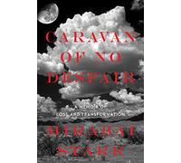 Caravan of No Despair: A Memoir of Loss and Transformation